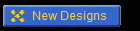 New Designs